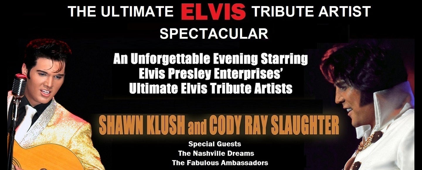 The Ultimate Elvis Tribute Artist Spectacular with Shawn Klush & Cody Ray Slaughter | Cancelled