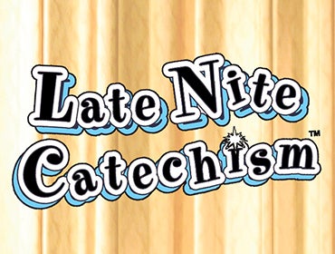 More Info for Late Nite Catechism