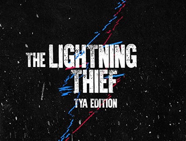 More Info for The Lightning Thief: Theater for Young Audiences Edition