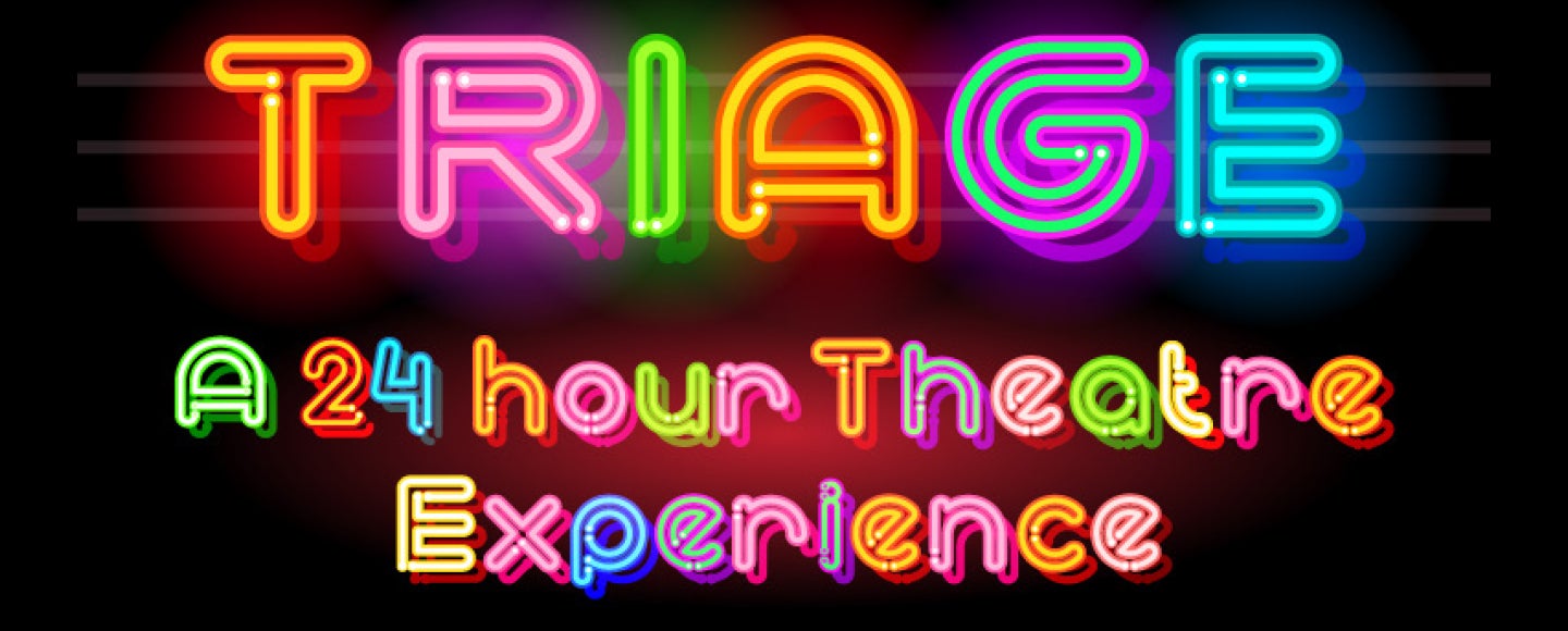 Triage: A 24 Hour Theatre Experience